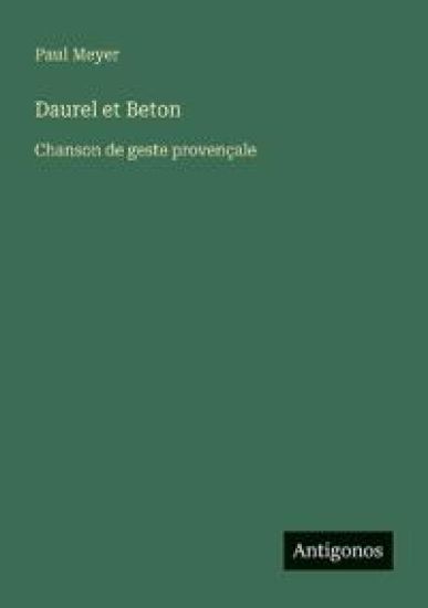 Daurel et Beton: Chanson de geste provençale – Paul Meyer, kirjan kansikuva