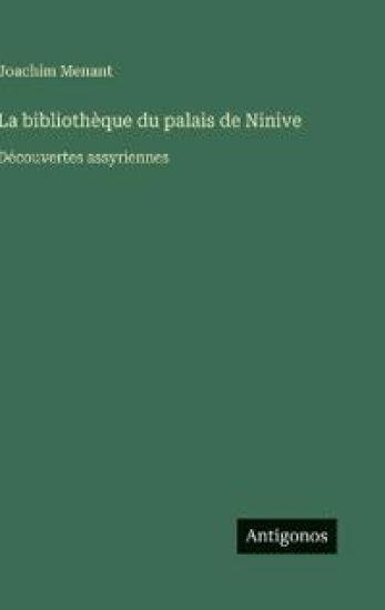 La bibliothèque du palais de Ninive