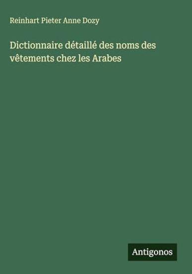 Dictionnaire détaillé des noms des vêtements chez les Arabes