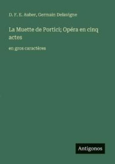 La Muette de Portici; Opéra en cinq actes