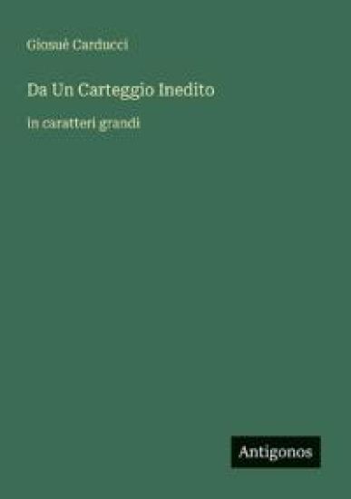 Da Un Carteggio Inedito: in caratteri grandi