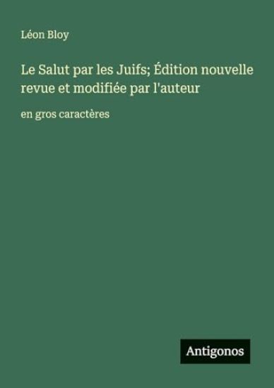 Le Salut par les Juifs; Édition nouvelle revue et modifiée par l'auteur