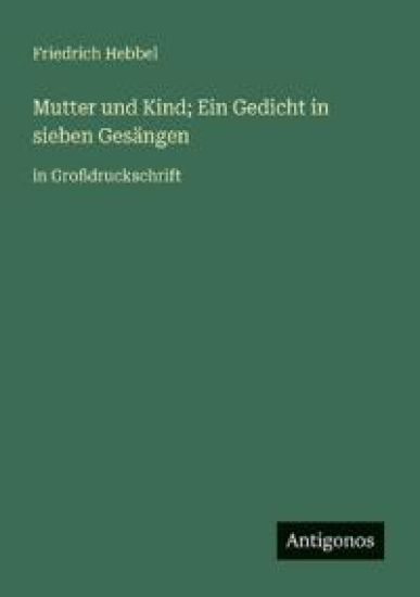 Mutter und Kind; Ein Gedicht in sieben Gesängen