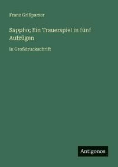 Sappho; Ein Trauerspiel in fünf Aufzügen