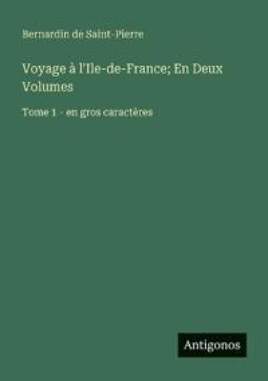 Voyage à l'Ile-de-France; En Deux Volumes
