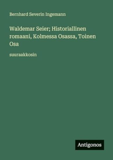 Waldemar Seier; Historiallinen romaani, Kolmessa Osassa, Toinen Osa