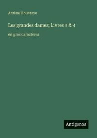 Les grandes dames; Livres 3 & 4