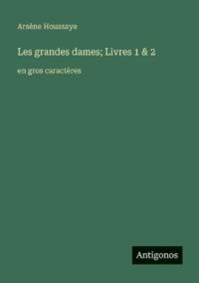 Les grandes dames; Livres 1 & 2