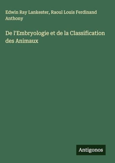 De l'Embryologie et de la Classification des Animaux