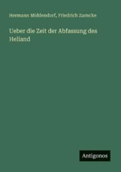 Ueber die Zeit der Abfassung des Heliand