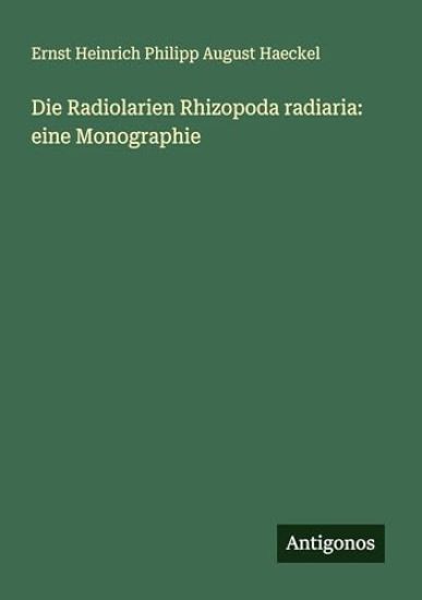 Die Radiolarien Rhizopoda radiaria