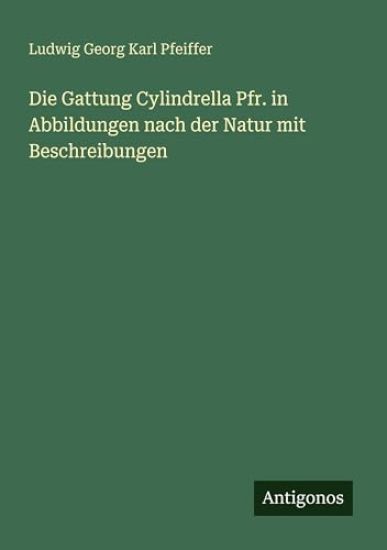 Die Gattung Cylindrella Pfr. in Abbildungen nach der Natur mit Beschreibungen