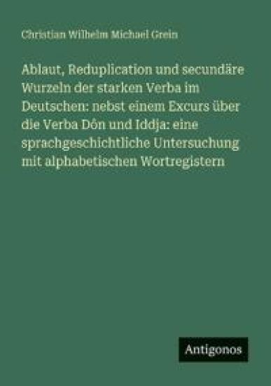 Ablaut, Reduplication und secundäre Wurzeln der starken Verba im Deutschen