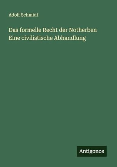 Das formelle Recht der Notherben Eine civilistische Abhandlung