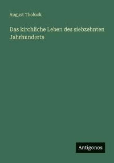 Das kirchliche Leben des siebzehnten Jahrhunderts