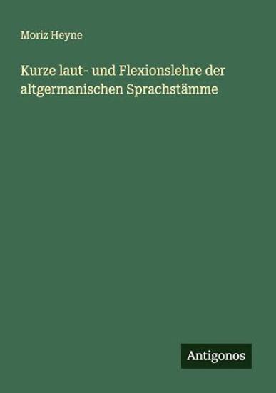 Kurze laut- und Flexionslehre der altgermanischen Sprachstämme