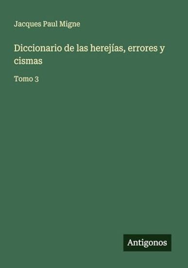 Diccionario de las herejías, errores y cismas