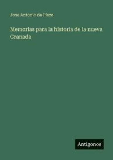 Memorias para la historia de la nueva Granada
