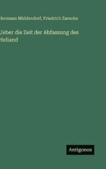 Ueber die Zeit der Abfassung des Heliand