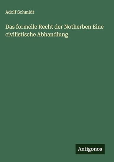 Das formelle Recht der Notherben Eine civilistische Abhandlung