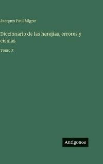 Diccionario de las herejías, errores y cismas