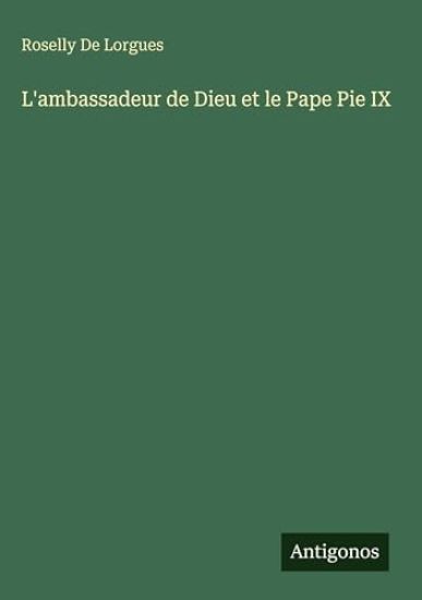 L'ambassadeur de Dieu et le Pape Pie IX