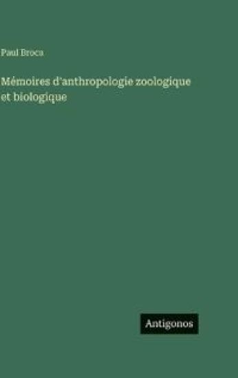 Mémoires d'anthropologie zoologique et biologique