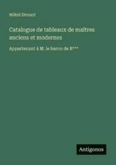 Catalogue de tableaux de maîtres anciens et modernes