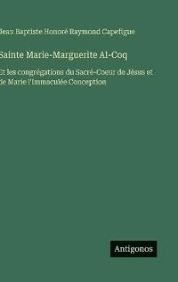 Capefigue, J: Sainte Marie-Marguerite Al-Coq
