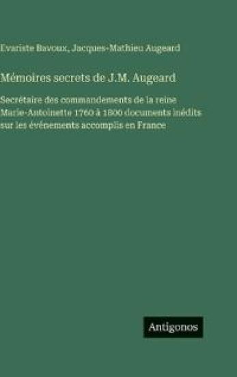Bavoux, E: Mémoires secrets de J.M. Augeard