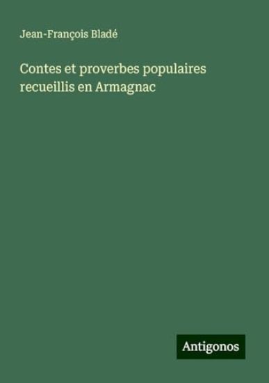 Contes et proverbes populaires recueillis en Armagnac