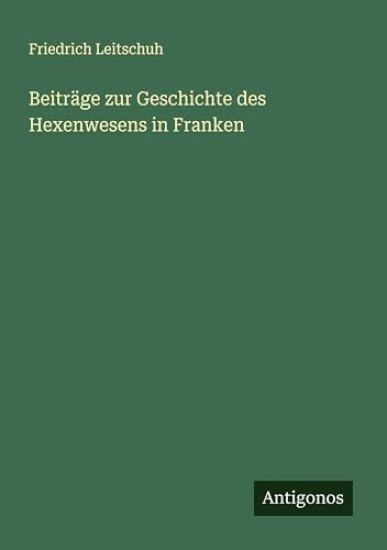 Beiträge zur Geschichte des Hexenwesens in Franken