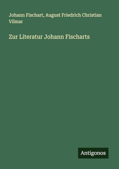 Zur Literatur Johann Fischarts