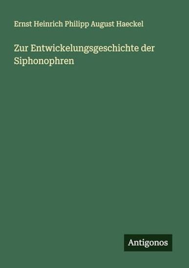 Zur Entwickelungsgeschichte der Siphonophren