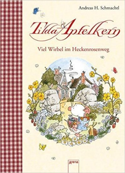 Tilda Apfelkern. Viel Wirbel im Heckenrosenweg – Andreas H. Schmachtl, kirjan kansikuva