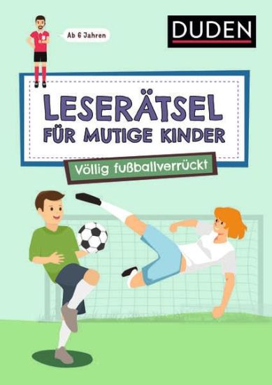 Leserätsel für mutige Kinder - Völlig fußballverrückt - ab 7 Jahren