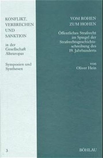 Vom Rohen Zum Hohen: Offentliches Strafrecht Im Spiegel Der Strafrechtsgeschichtsschreibung Des 19. Jahrhunderts