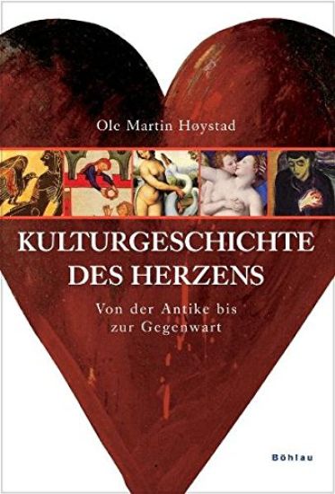 Kulturgeschichte Des Herzens: Von Der Antike Bis Zur Gegenwart