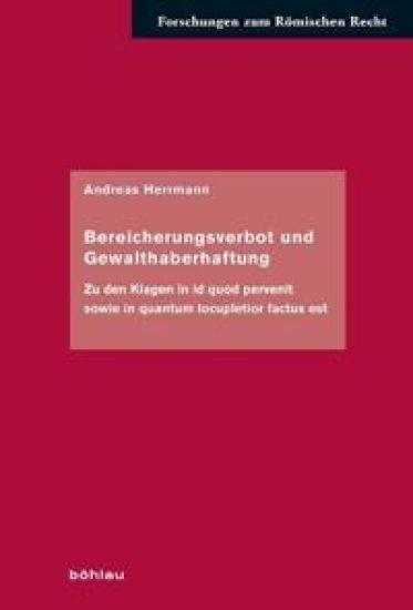 Bereicherungsverbot Und Gewalthaberhaftung: Zu Den Klagen in Id Quod Pervenit Sowie in Quantum Locupletior Factus Est