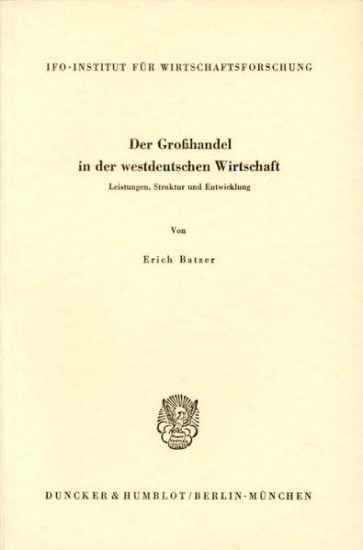 Der Grosshandel in Der Westdeutschen Wirtschaft: Leistungen, Struktur Und Entwicklung