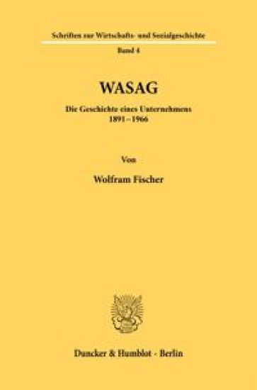 Wasag: Die Geschichte Eines Unternehmens 1891 - 1966
