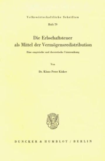 Die Erbschaftsteuer ALS Mittel Der Vermogensredistribution: Eine Empirische Und Theoretische Untersuchung