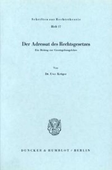 Der Adressat Des Rechtsgesetzes: Ein Beitrag Zur Gesetzgebungslehre