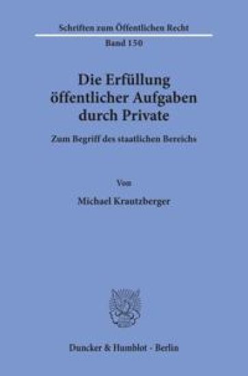 Die Erfullung Offentlicher Aufgaben Durch Private: Zum Begriff Des Staatlichen Bereichs