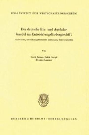 Der Deutsche Ein- Und Ausfuhrhandel Im Entwicklungslandergeschaft: Aktivitaten, Entwicklungsfordernde Leistungen, Schwierigkeiten