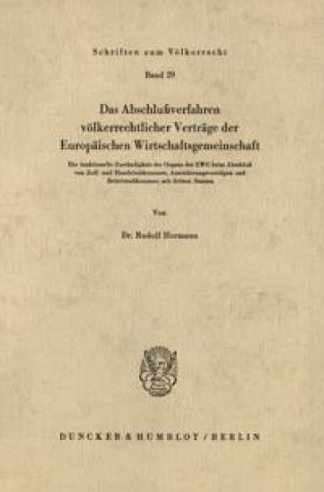 Das Abschlussverfahren Volkerrechtlicher Vertrage Der Europaischen Wirtschaftsgemeinschaft: Die Funktionelle Zustandigkeit Der Organe Der Ewg Beim Abs