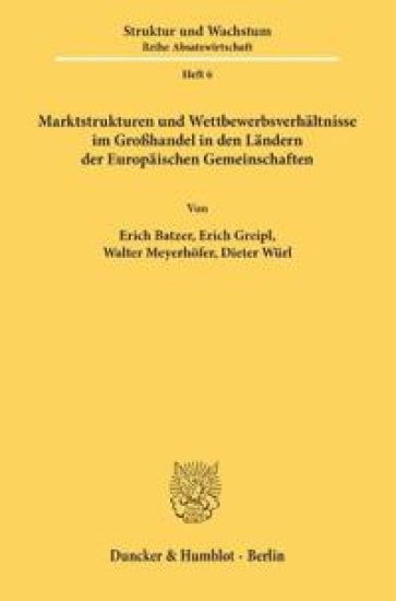 Marktstrukturen Und Wettbewerbsverhaltnisse Im Grosshandel in Den Landern Der Europaischen Gemeinschaften: Belgien/Luxemburg, Bundesrepublik Deutschla