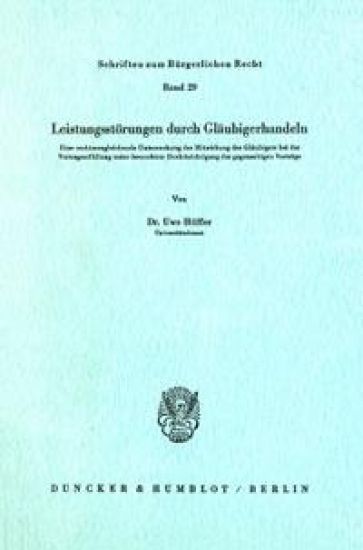 Leistungsstorungen Durch Glaubigerhandeln: Eine Rechtsvergleichende Untersuchung Der Mitwirkung Des Glaubigers Bei Der Vertragserfullung Unter Besonde