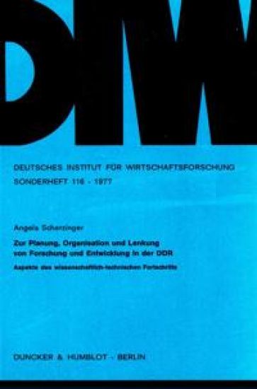 Zur Planung, Organisation Und Lenkung Von Forschung Und Entwicklung in Der Ddr: Aspekte Des Wissenschaftlich-Technischen Fortschritts