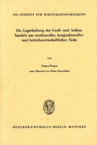 Die Lagerhaltung Des Gross- Und Aussenhandels Aus Struktureller, Konjunktureller Und Betriebswirtschaftlicher Sicht